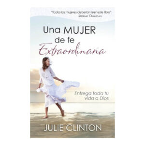 UNA MUJER DE FE EXTRAORDINARIA