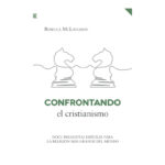 CONFRONTANDO EL CRISTIANISMO