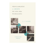 PROCLAMANDO A CRISTO EN UNA ERA PLURALISTA