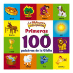 LA BIBLIA PARA PRINCIPIANTES PRIMERAS 100 PALABRAS DE LA BIBLIA