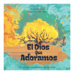 EL DIOS QUE ADORAMOS