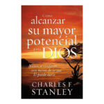CÓMO ALCANZAR SU MAYOR POTENCIAL PARA DIOS