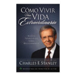 CÓMO VIVIR UNA VIDA EXTRAORDINARIA