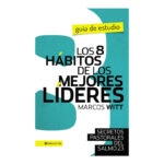 LOS 8 HÁBITOS DE LOS MEJORES LÍDERES GUIA DE ESTUDIO