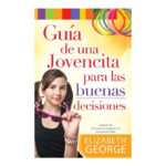 GUIA DE UNA JOVENCITA PARA LAS BUENAS DECISIONES